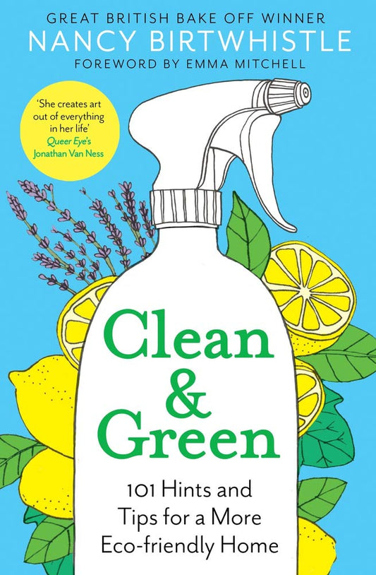 Clean & Green: 101 Hints and Tips for a More Eco-Friendly Home by Nancy Birtwhistle