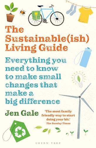 The Sustainable(ish) Living Guide: Everything you need to know to make small changes that make a big difference by Jen Gale